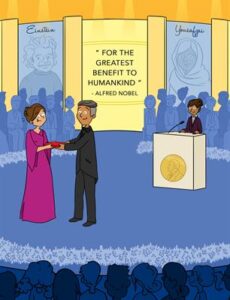 Cartoon of a woman receiving a Nobel Prize while a person at a podium and audience look on. Banners behind the audience show Einstein, Yousafzai, and a quote from Albert Nobel that says "For the greatest benefit to humankind".